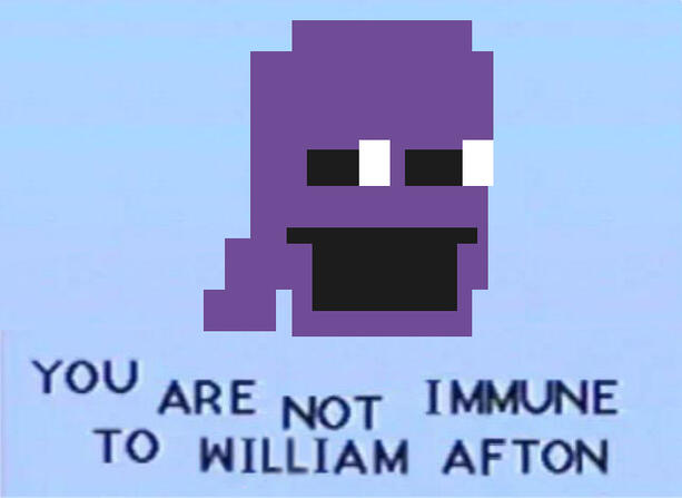 the head of the SAVETHEM purple guy sprite on a blue background. captioned with "YOU ARE NOT IMMUNE TO WILLIAM AFTON"